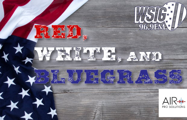 This Weekend is a Red White and Bluegrass Weekend ON 969 WSIG
