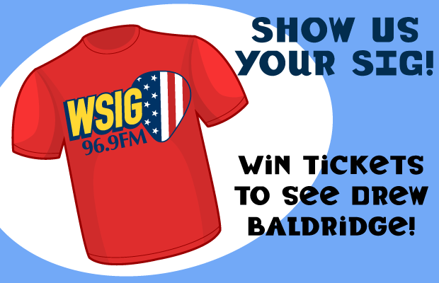 Show Us Your SIG and Win Drew Baldridge Tickets!